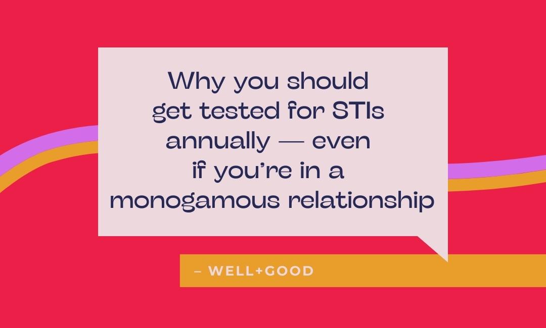 Why you should get tested for STIs annually — even if you’re in a monogamous relationship